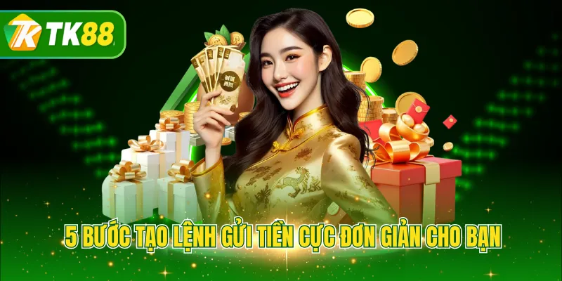 5 bước tạo lệnh gửi tiền cực đơn giản cho bạn