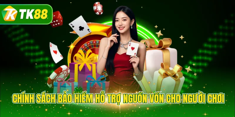 Chính sách bảo hiểm hỗ trợ nguồn vốn cho người chơi