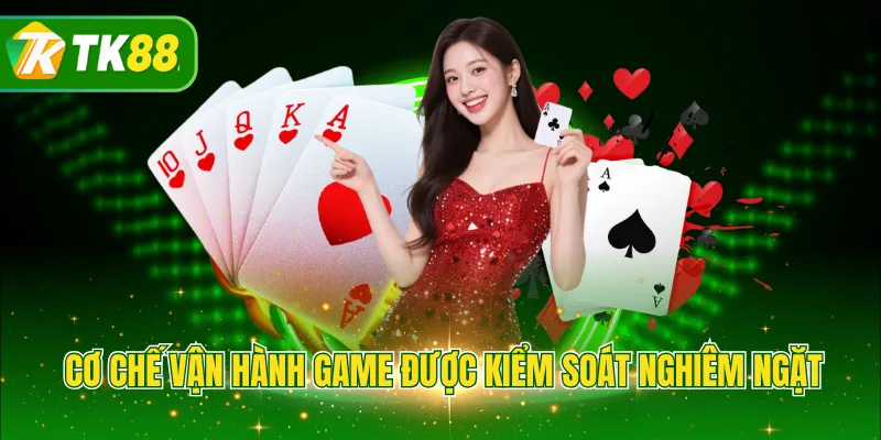 Cơ chế vận hành game được kiểm soát nghiêm ngặt
