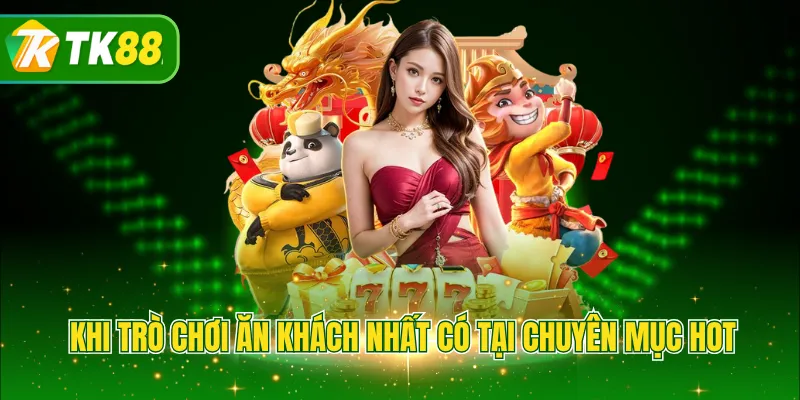 Khi trò chơi ăn khách nhất có tại chuyên mục hot