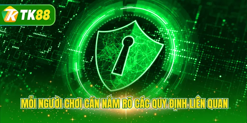 Mỗi người chơi cần nắm rõ các quy định liên quan