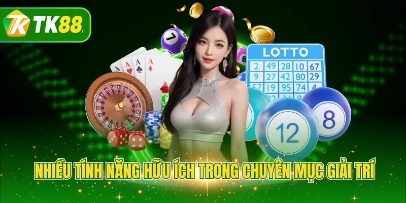 Nhiều tính năng hữu ích trong chuyên mục giải trí