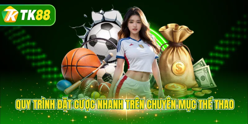 Quy trình đặt cược nhanh trên chuyên mục thể thao